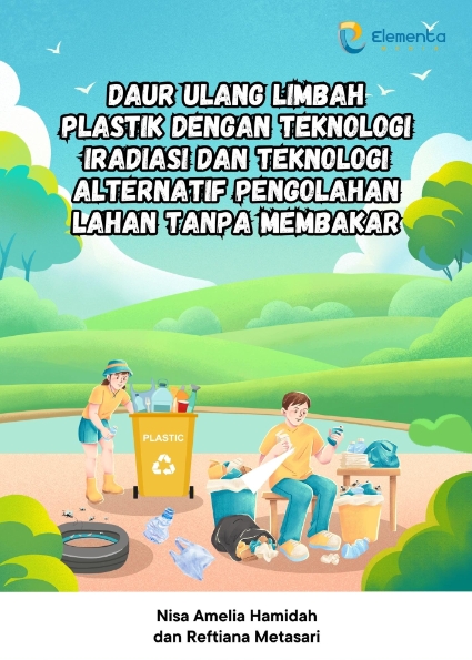 Daur Ulang Limbah Plastik dengan Teknologi Iradiasi dan Teknologi Alternatif Pengolahan Lahan Tanpa Membakar